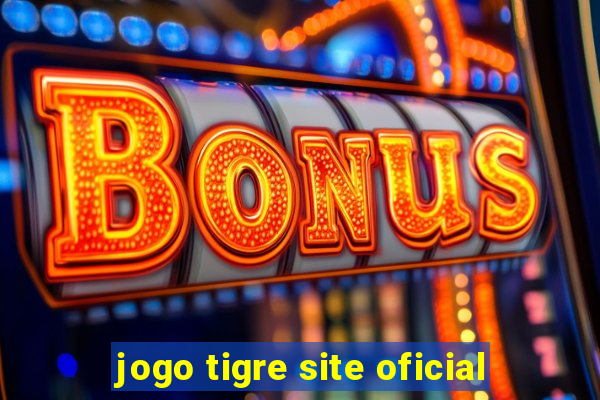 jogo tigre site oficial